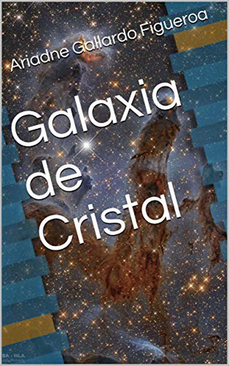 Galaxia de Cristal, novela de Ariadne Gallardo