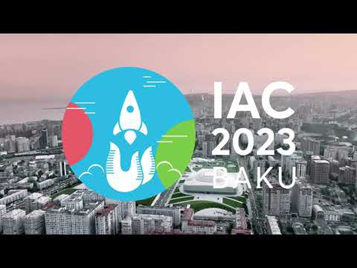 Eventos valiosos que se preparan con entusiasmo: Azerbaiyán qué hacer para asistir a IAC 2023